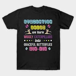 Gymnastics Coach - We Turn Wiggly T-Shirt